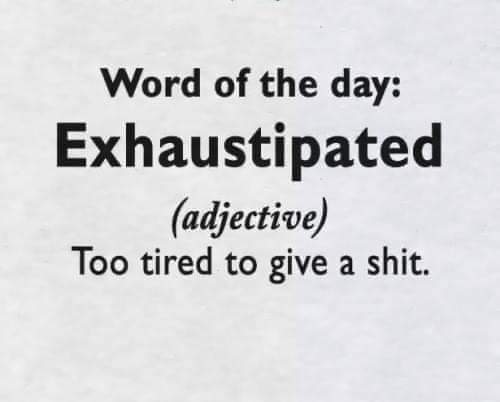 "Exhaustipated"